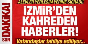 Son dakika: İzmir’den kahreden haber! Alevler evlere sıçradı! Vatandaşlar tahliye ediliyor