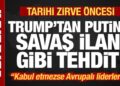 Son dakika: Trump’tan tarihi zirve öncesi Putin’e savaş ilanı gibi tehdit: Kabul etmezse..