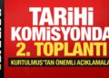 Tarihi komisyonda 2. toplantı! Kurtulmuş’tan önemli açıklamalar