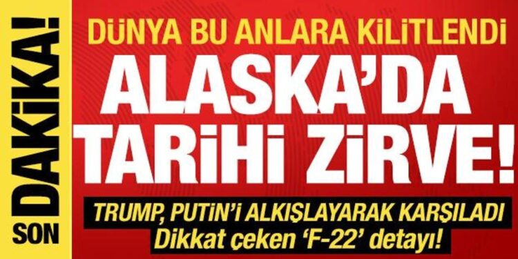 Tarihi zirve: Trump ve Putin Alaska’da buluştu: Görüşme öncesi ‘ateşkes’ mesajı!