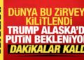 Tarihi zirveye dakikalar kaldı! Trump Alaska’ya indi: Kimler katılacak?