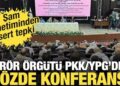 Terör örgütü PKK/YPG’den sözde konferans! Şam yönetiminden sert tepki