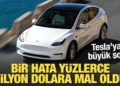 Tesla’ya büyük şok: Bir hata yüzlerce milyon dolara mal oldu!