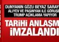 Trump, Aliyev ve Paşinyan ile görüştü: Tarihi anlaşma imzalandı