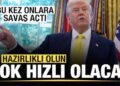 Trump, bu kez onlara savaş açtı: Hazırlıklı olun, her şey çok hızlı olacak