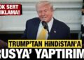 Trump’tan Hindistan’a “Rusya” yaptırımı: Çok sert açıklama!