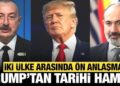 Trump’tan tarihi hamle: Azerbaycan ve Ermenistan arasında ön anlaşma!