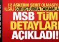 Ve soruşturma tamamlandı! 12 askerimizin şehit olmasıyla ilgili MSB tüm detayları açıkladı