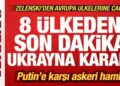 8 ülkeden son dakika Ukrayna kararı! Putin’e karşı askeri hamle