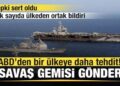 ABD’den bir ülkeye daha tehdit! 3 savaş gemisi gönderdi! Çok sayıda ülkeden ortak bildiri!