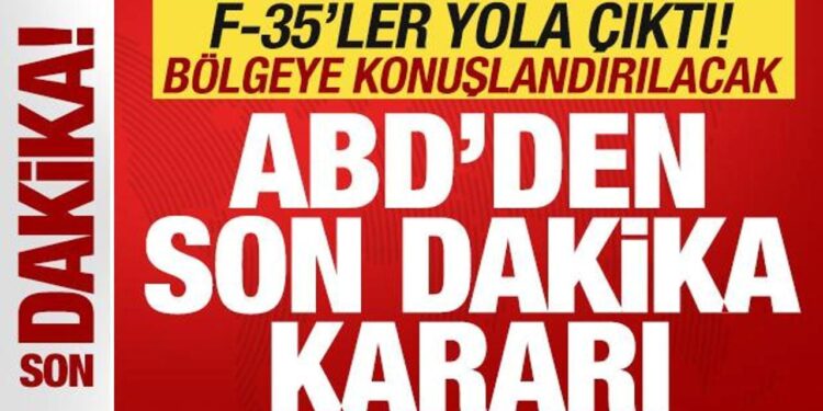 ABD’den son dakika kararı! F-35 savaş uçakları yola çıktı! Bölgeye konuşlandırılacak