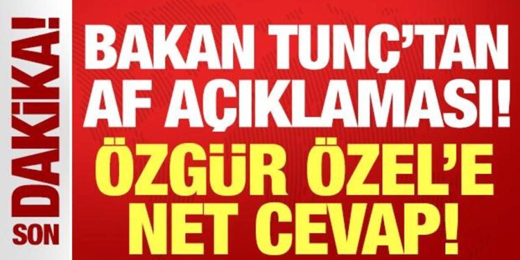 Adalet Bakanı Yılmaz Tunç’tan son dakika “af” açıklaması!