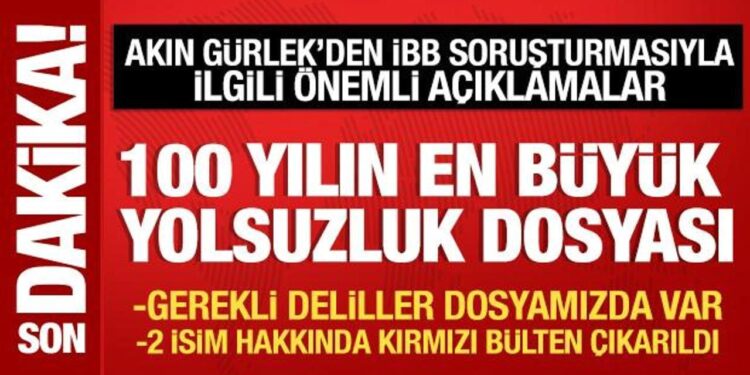 Akın Gürlek’ten İBB soruşturmasıyla ilgili önemli açıklamalar