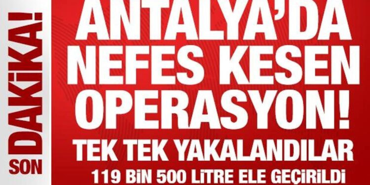 Antalya’da nefes kesen operasyon! 7 şüpheli yakalandı