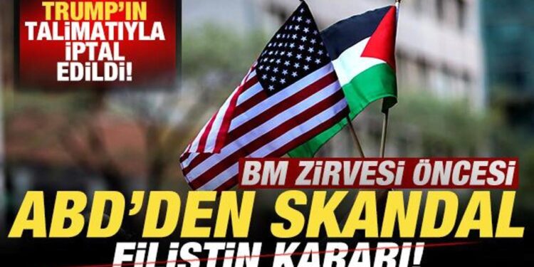 BM zirvesi öncesi ABD’den skandal Filistin kararı! Trump’ın talimatıyla iptal edildi