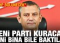 “CHP bölünecek” iddiası: Yeni parti kurulacak, Ankara’da bina baktılar