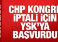 CHP, kongrenin iptal kararı için YSK’ya başvurdu