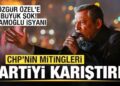 CHP’nin mitingleri partiyi karıştırdı! Özgür Özel’e büyük şok! İmamoğlu isyanı