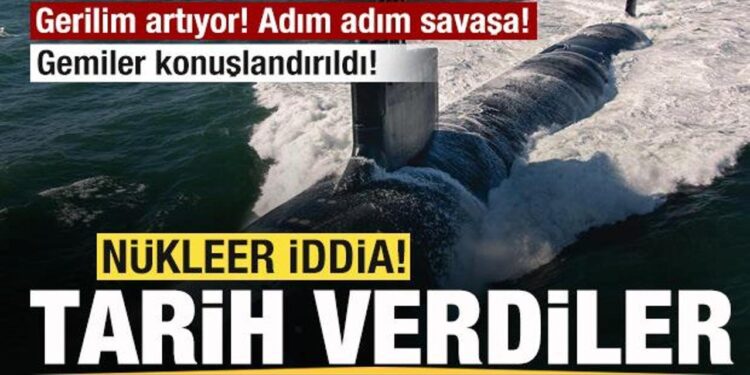 Gerilim artıyor! Adım adım savaşa! Gemiler konuşlandırıldı! Nükleer iddia! Tarih verdiler