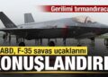 Gerilimi artıracak! ABD, F-35 savaş uçaklarını konuşlandırdı