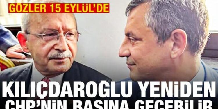 Gözler 15 Eylül’de: Kılıçdaroğlu yeniden CHP’nin başına geçebilir