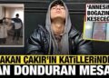 Hakan Çakır’ı katledenlerden kan donduran yeni mesajlar: Annesinin boğazını keseceğiz