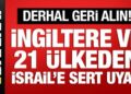 İngiltere ve 21 ülkeden İsrail’e sert tepki: Derhal geri alın!