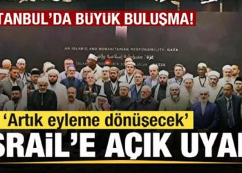 İslam alimleri Gazze için İstanbul’da buluştu! İsrail’e açık uyarı: Artık eyleme dönüşecek