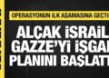 İsrail, Gazze’yi işgal planını başlattı
