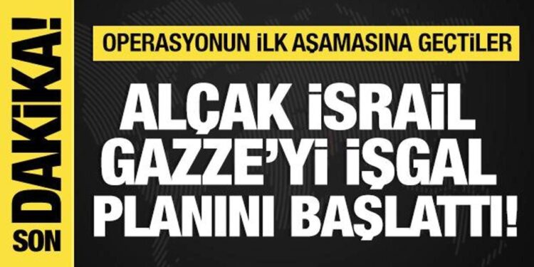 İsrail, Gazze’yi işgal planını başlattı