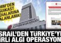 İsrail’den Türkiye’ye kirli algı operasyonu: DMM’den suikast iddialarına yalanlama