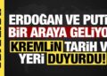 Kremlin duyurdu: Erdoğan ve Putin bir araya gelecek!