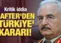 Kritik iddia: Halife Hafter’den ‘Türkiye’ kararı!