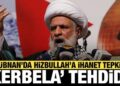 Lübnan’da Hizbullah’a ihanet tepkisi: Kerbela ile tehdit etti!