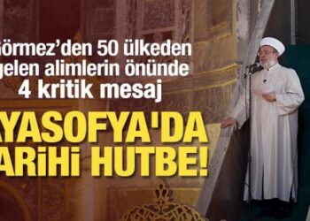 Mehmet Görmez’den Ayasofya’da 50 ülkeden gelen alimlerin önünde tarihi hutbe!