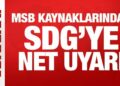 MSB kaynaklarından SDG’ye net uyarı