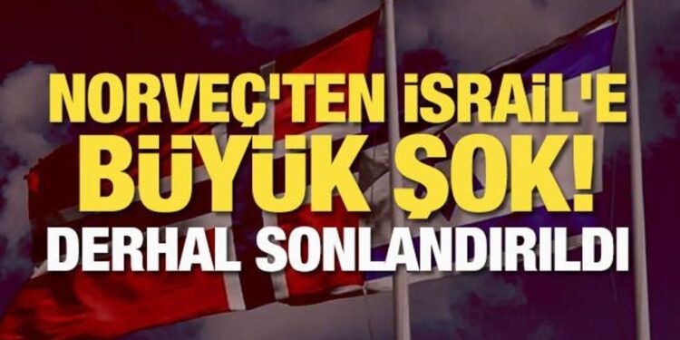 Norveç’ten İsrail’e büyük şok! Derhal sonlandırıldı