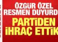 Özgür Özel’den son dakika açıklaması: Gürsel Tekin’i partiden ihraç ettik