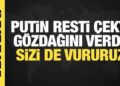 Putin’den Batı’ya Ukrayna resti: Meşru hedef olursunuz