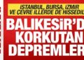 Son dakika: Balıkesir’de deprem! İstanbul, Bursa, İzmir de sallandı…