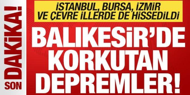 Son dakika: Balıkesir’de deprem! İstanbul, Bursa, İzmir de sallandı…