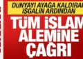 Son dakika: Dünyayı ayağa kaldıran işgalin ardından tüm İslam ümmetine çağrı!
