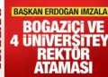 Son dakika: Erdoğan’dan kritik atamalar! Boğaziçi ve 4 üniversitesinin rektörü belli oldu