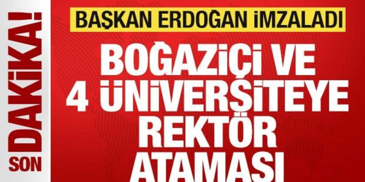 Son dakika: Erdoğan’dan kritik atamalar! Boğaziçi ve 4 üniversitesinin rektörü belli oldu