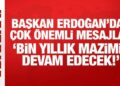 Son Dakika: Erdoğan’dan tarihi günde çok önemli mesajlar: Bin yıllık mazimiz devam edecek!