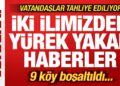 Son dakika: İki ilimizden kahreden haber! 9 köy boşaltıldı! Vatandaşlar tahliye ediliyor!