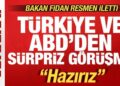Son dakika: Türkiye ve ABD’den sürpriz görüşme! Fidan’dan kritik mesaj: Hazırız!