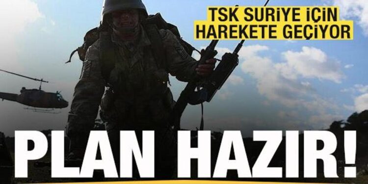TSK, Suriye için harekete geçiyor! Plan hazır
