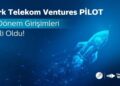 Türk Telekom Ventures PİLOT’un 13. döneminde yer alan 10 girişim