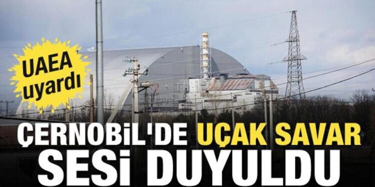 UAEA uyardı: Çernobil’de uçak savar sesi duyuldu